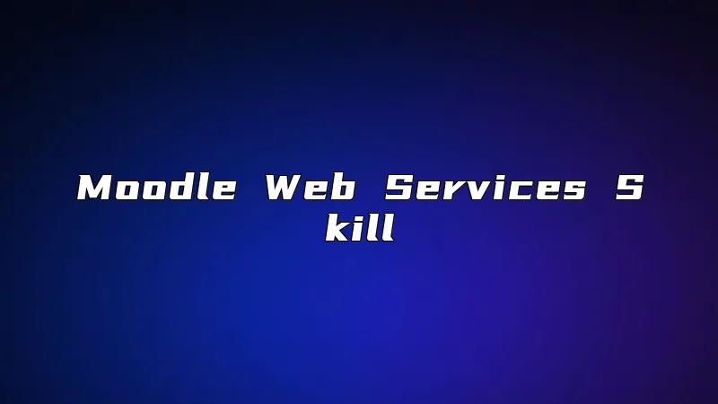 Moodle Web Services Skill