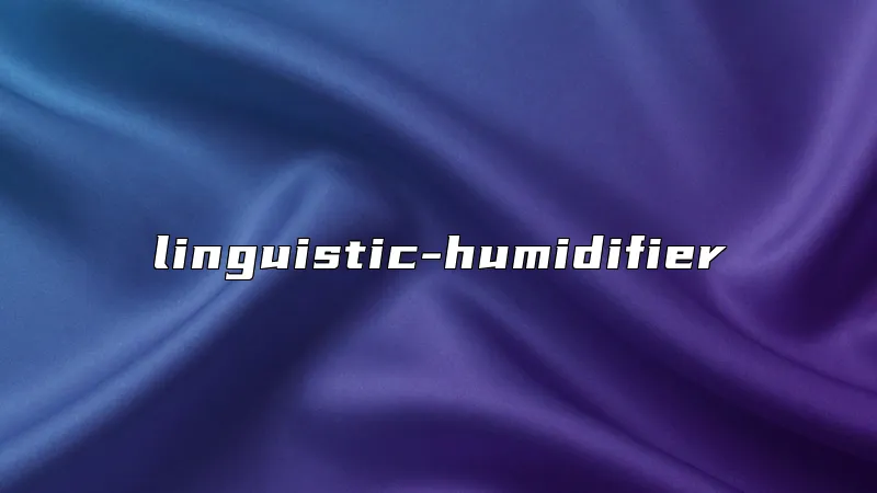 linguistic-humidifier