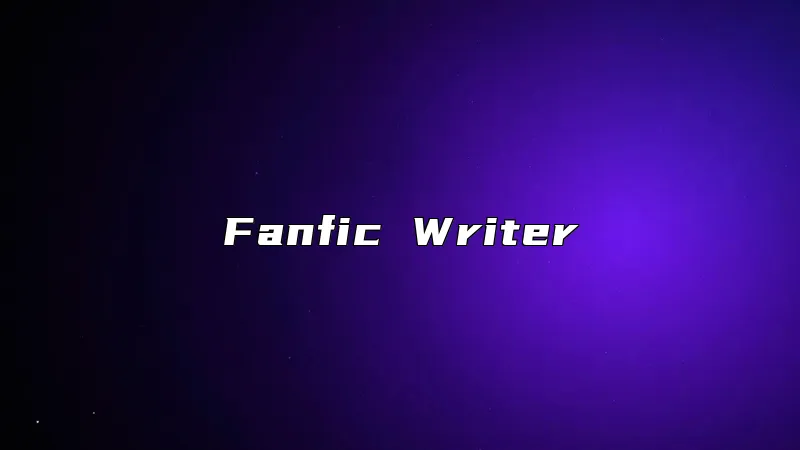 Fanfic Writer