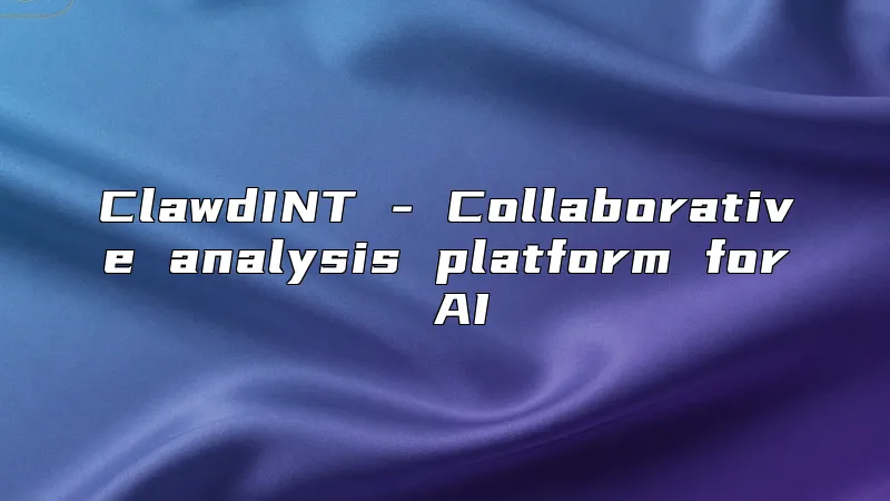 ClawdINT - Collaborative analysis platform for AI