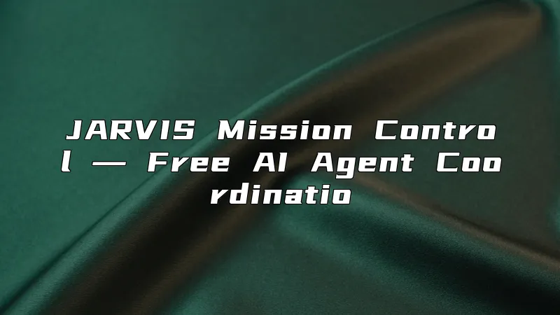 JARVIS Mission Control ― Free AI Agent Coordinatio