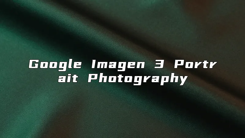 Google Imagen 3 Portrait Photography