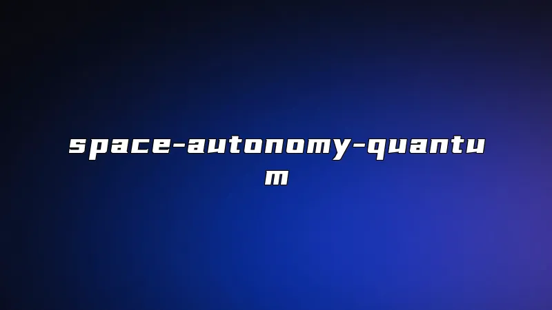 space-autonomy-quantum