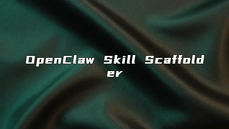 OpenClaw Skill Scaffolder