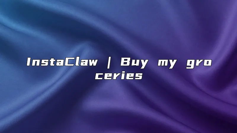 InstaClaw | Buy my groceries