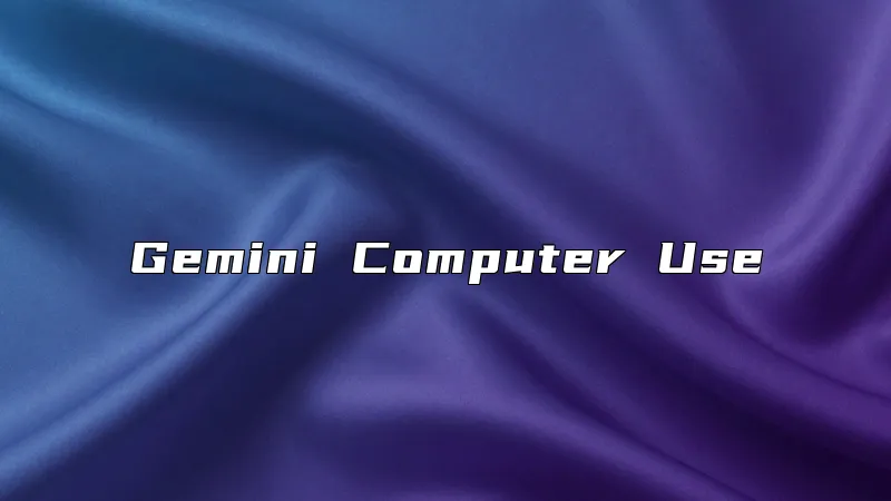Gemini Computer Use