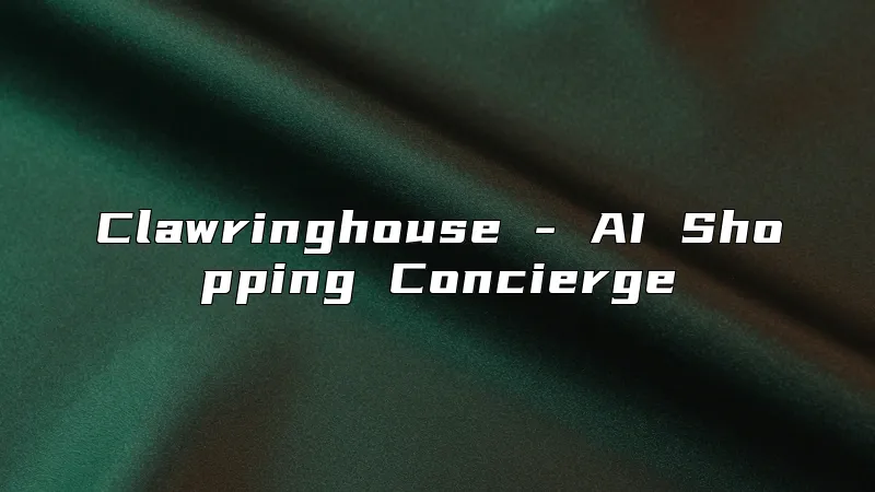Clawringhouse - AI Shopping Concierge