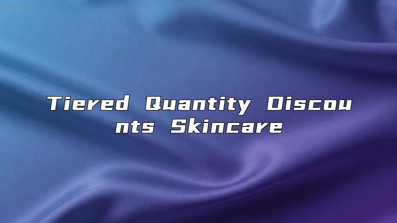 Tiered Quantity Discounts Skincare