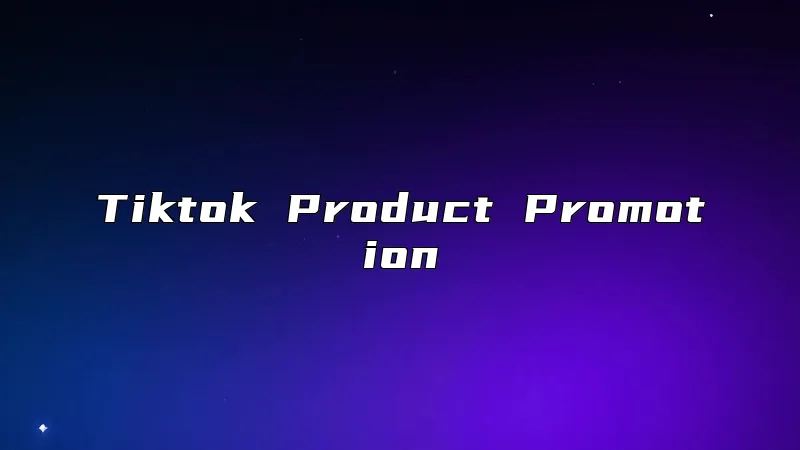 Tiktok Product Promotion