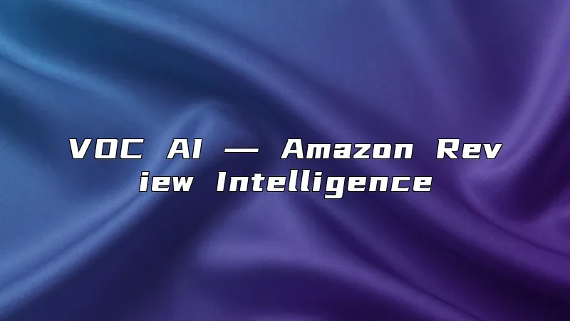 VOC AI ― Amazon Review Intelligence