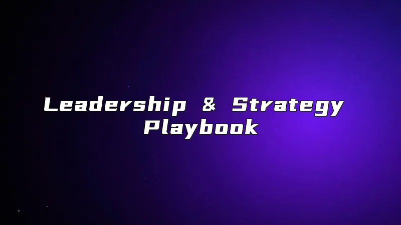 Leadership & Strategy Playbook
