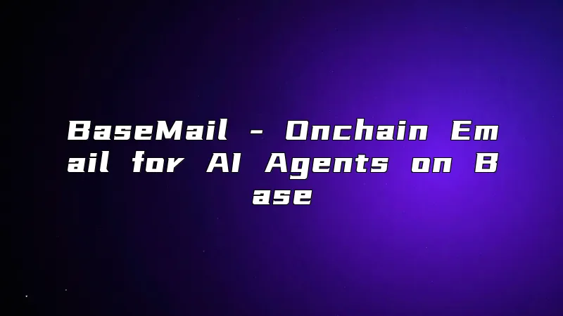 BaseMail - Onchain Email for AI Agents on Base