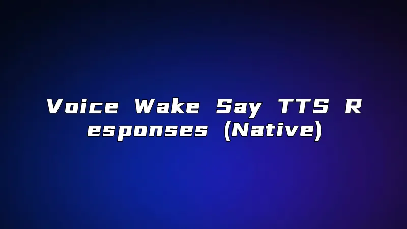 Voice Wake Say TTS Responses (Native)