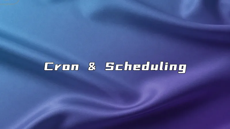 Cron & Scheduling