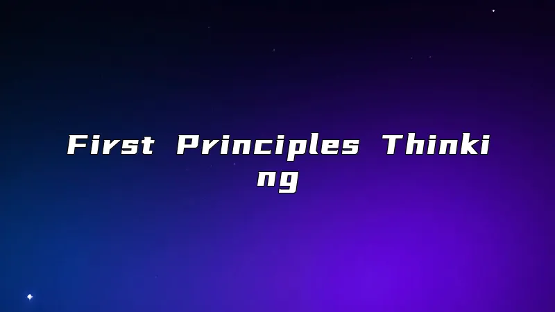 First Principles Thinking