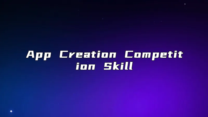 App Creation Competition Skill