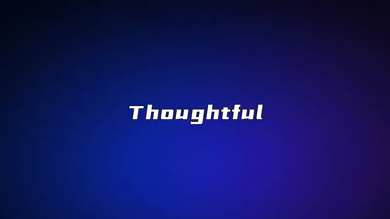 Thoughtful
