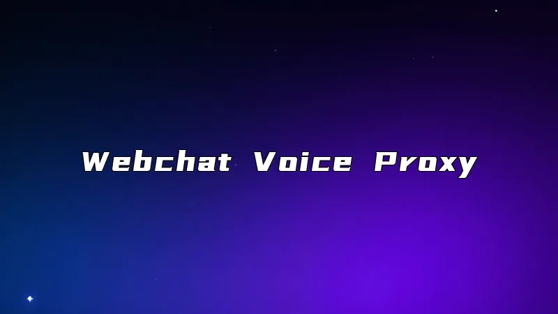 Webchat Voice Proxy