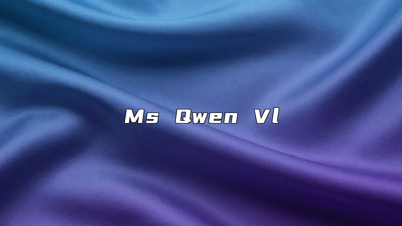 Ms Qwen Vl