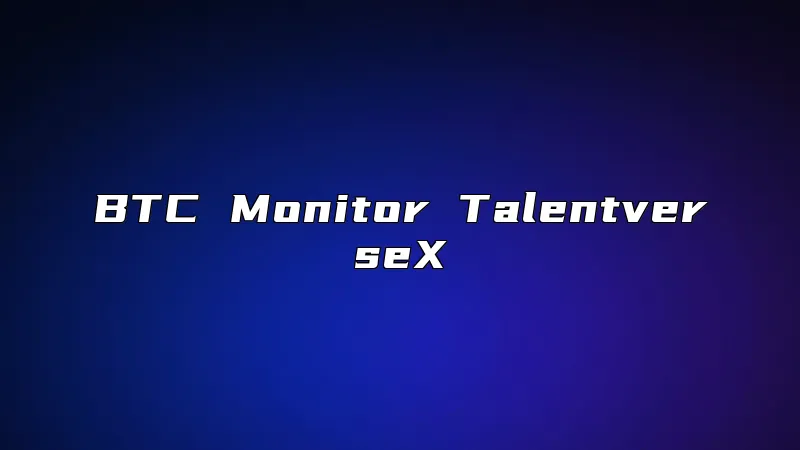BTC Monitor TalentverseX