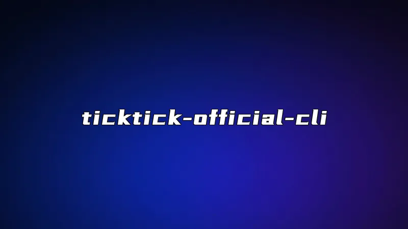 ticktick-official-cli