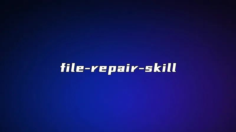 file-repair-skill