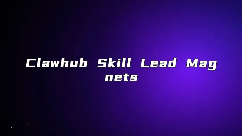 Clawhub Skill Lead Magnets