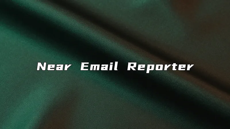 Near Email Reporter
