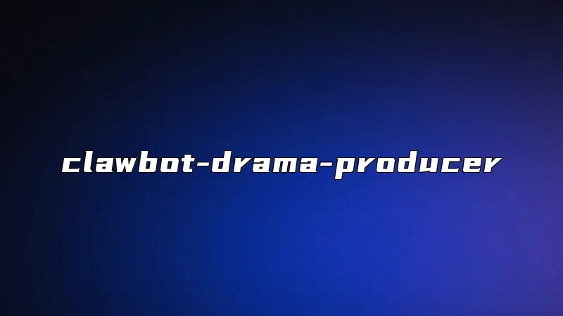 clawbot-drama-producer