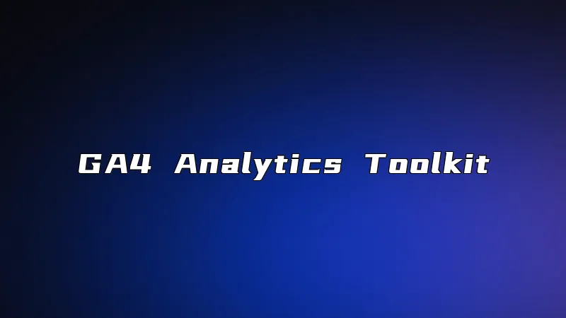 GA4 Analytics Toolkit