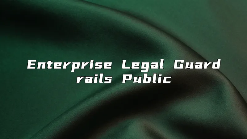 Enterprise Legal Guardrails Public
