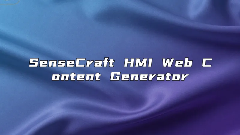 SenseCraft HMI Web Content Generator