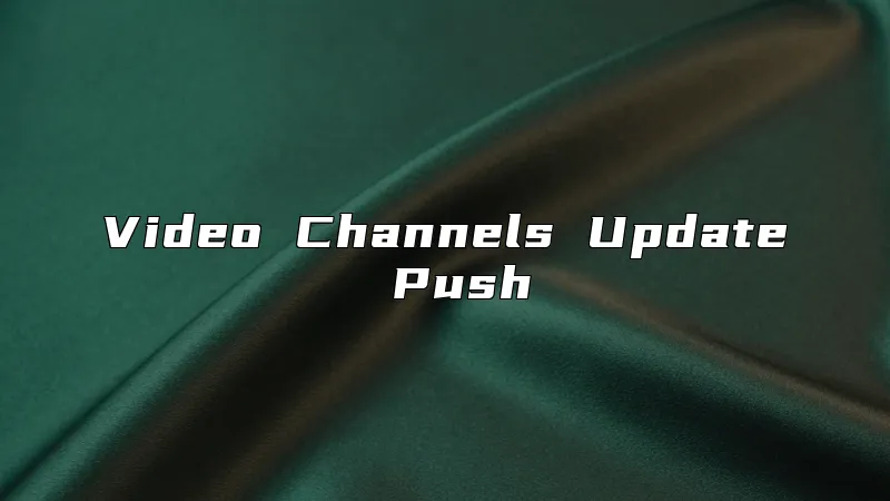 Video Channels Update Push