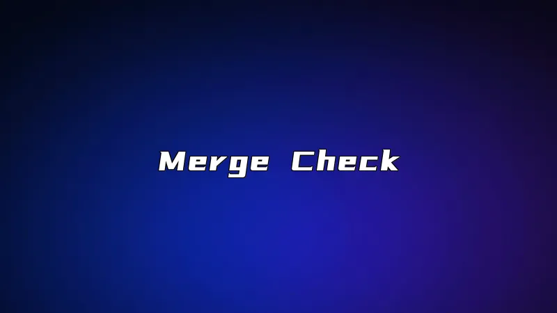Merge Check