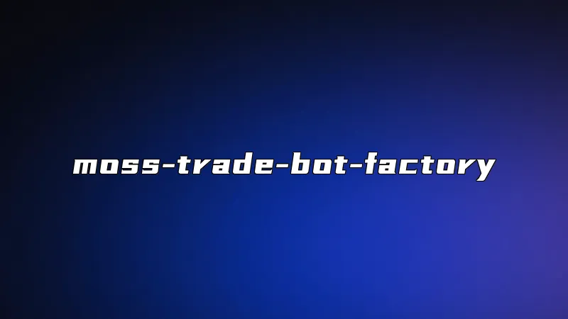 moss-trade-bot-factory