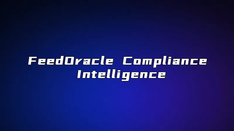 FeedOracle Compliance Intelligence