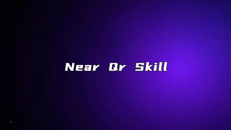 Near Qr Skill