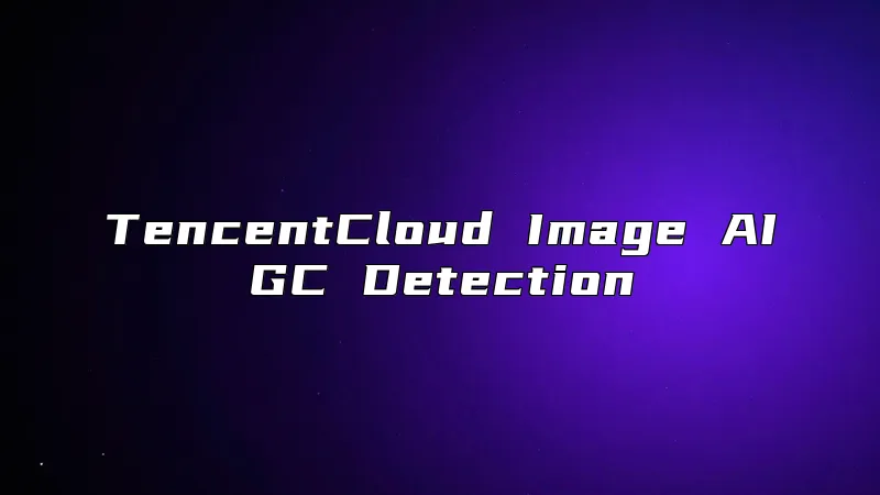 TencentCloud Image AIGC Detection