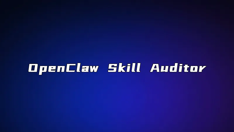 OpenClaw Skill Auditor