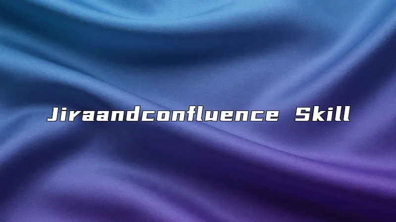 Jiraandconfluence Skill