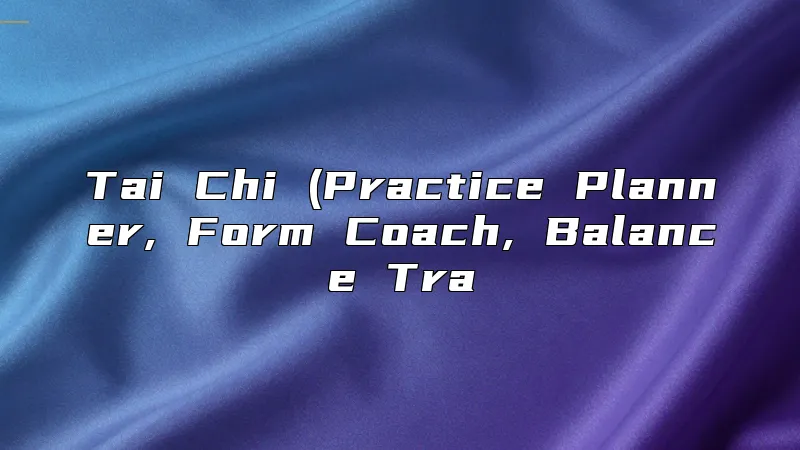 Tai Chi (Practice Planner, Form Coach, Balance Tra