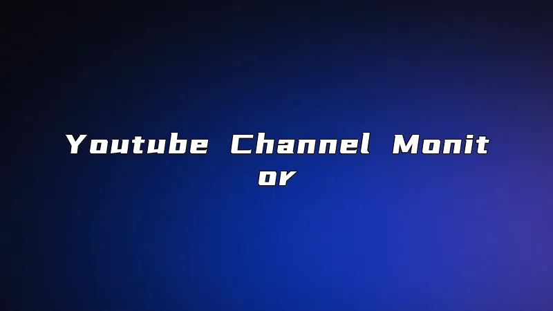 Youtube Channel Monitor