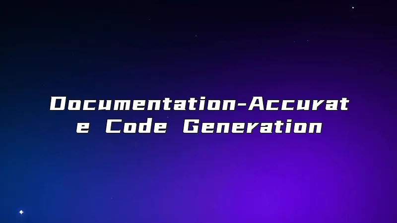Documentation-Accurate Code Generation