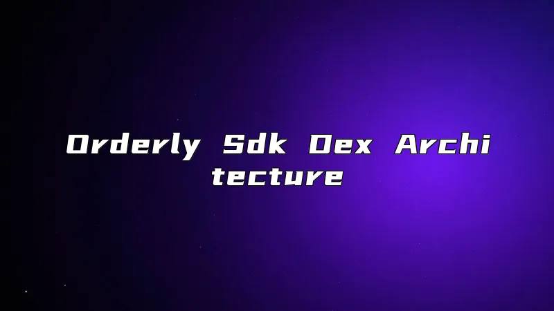 Orderly Sdk Dex Architecture