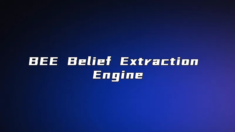 BEE Belief Extraction Engine