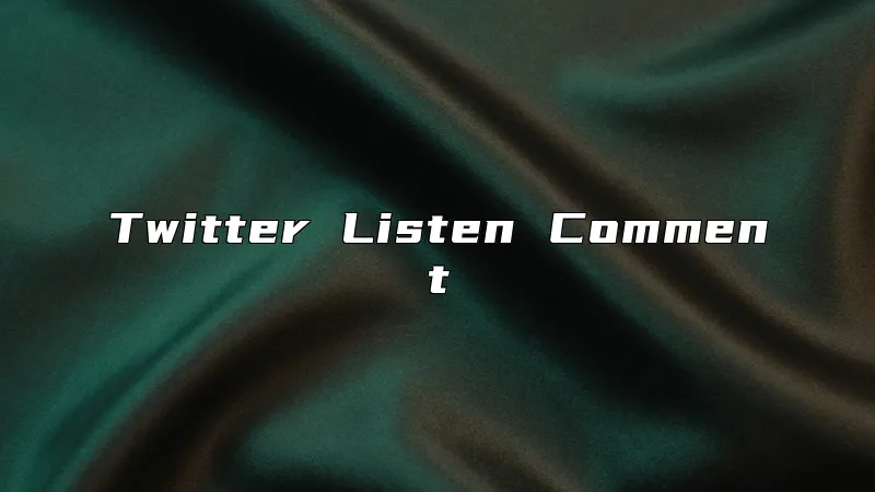 Twitter Listen Comment