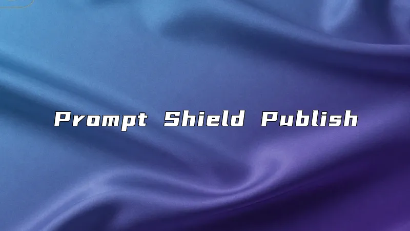 Prompt Shield Publish