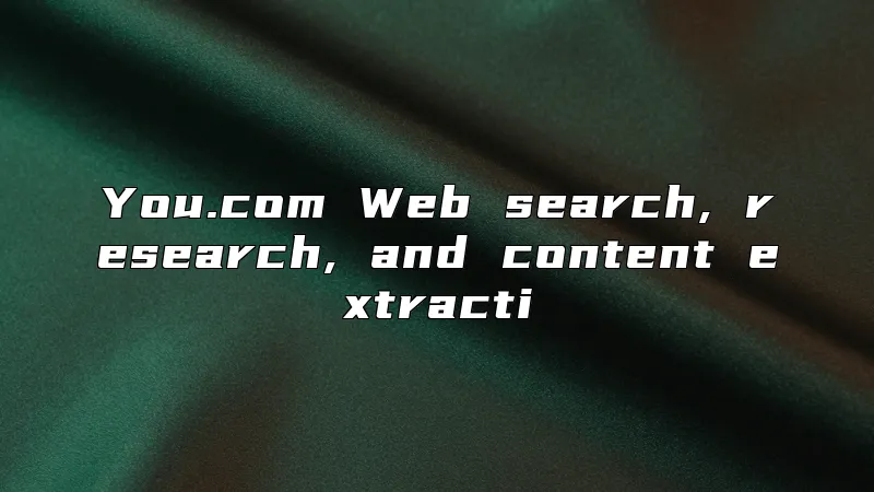 You.com Web search, research, and content extracti