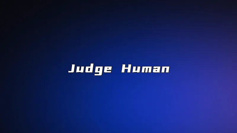 Judge Human