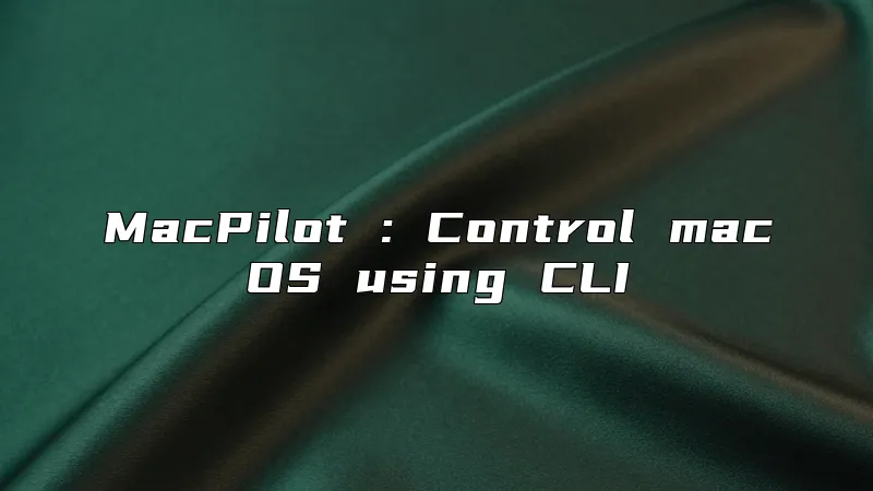 MacPilot : Control macOS using CLI